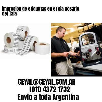 impresion de etiquetas en el dia Rosario del Tala
