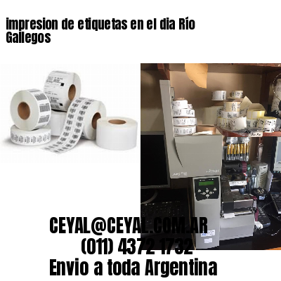 impresion de etiquetas en el dia Río Gallegos
