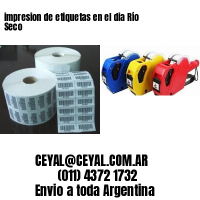 impresion de etiquetas en el dia Río Seco