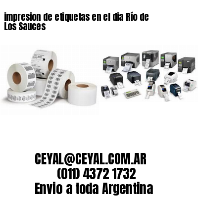 impresion de etiquetas en el dia Río de Los Sauces