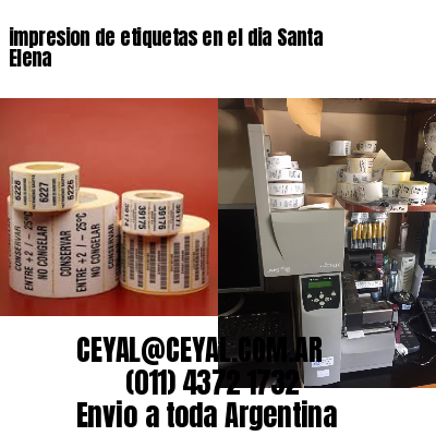 impresion de etiquetas en el dia Santa Elena