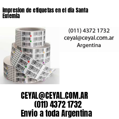 impresion de etiquetas en el dia Santa Eufemia