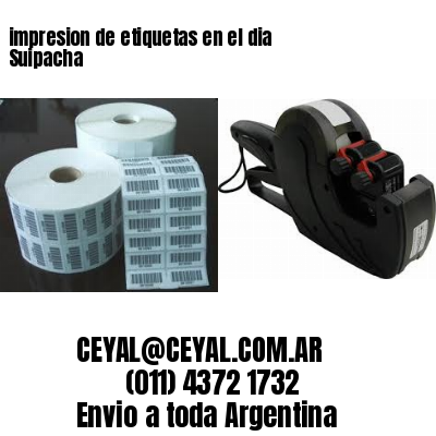 impresion de etiquetas en el dia Suipacha