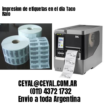 impresion de etiquetas en el dia Taco Ralo