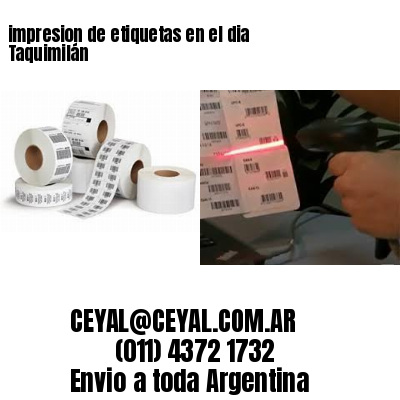 impresion de etiquetas en el dia Taquimilán