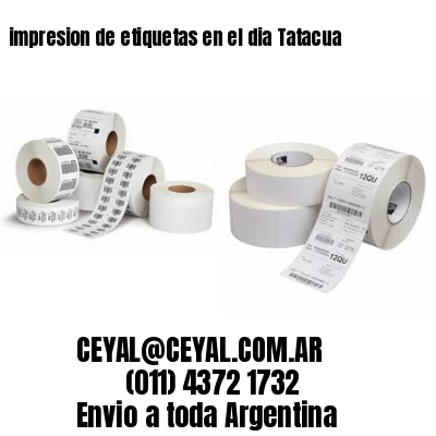 impresion de etiquetas en el dia Tatacua