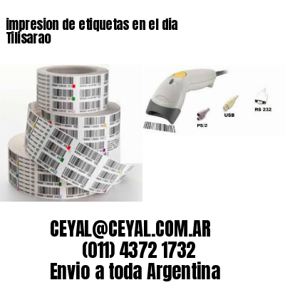 impresion de etiquetas en el dia Tilisarao
