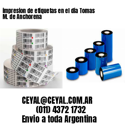 impresion de etiquetas en el dia Tomas M. de Anchorena
