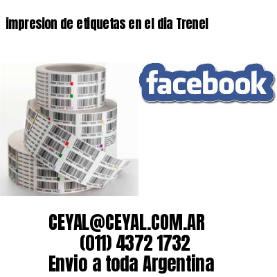 impresion de etiquetas en el dia Trenel