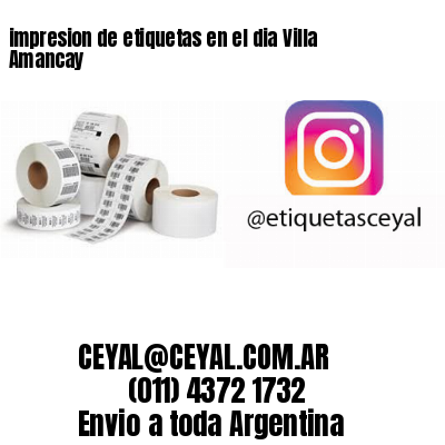 impresion de etiquetas en el dia Villa Amancay