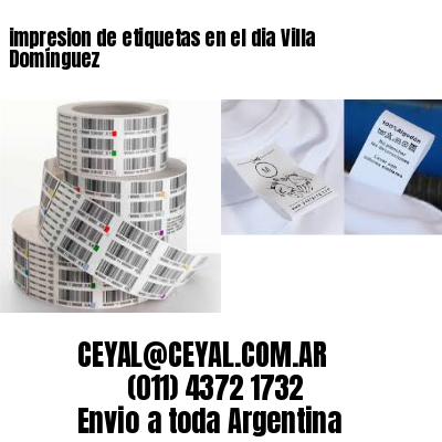 impresion de etiquetas en el dia Villa Domínguez