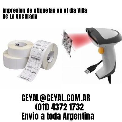 impresion de etiquetas en el dia Villa de La Quebrada