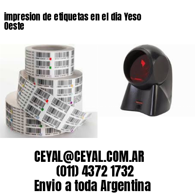 impresion de etiquetas en el dia Yeso Oeste