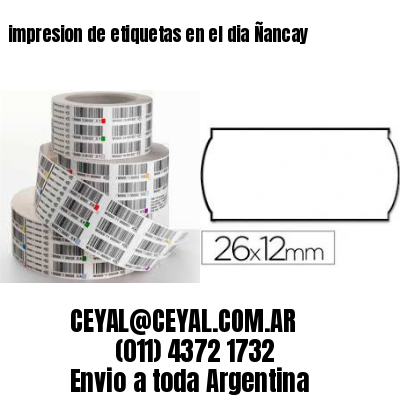 impresion de etiquetas en el dia Ñancay