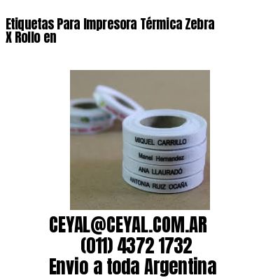 Etiquetas Para Impresora Térmica Zebra X Rollo en