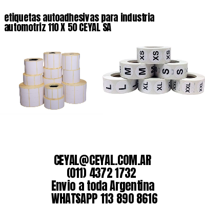 etiquetas autoadhesivas para industria automotriz 110 X 50 CEYAL SA