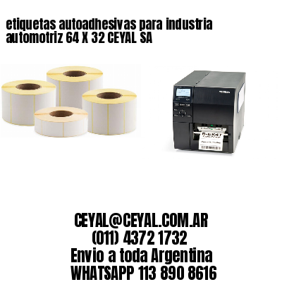 etiquetas autoadhesivas para industria automotriz 64 X 32 CEYAL SA