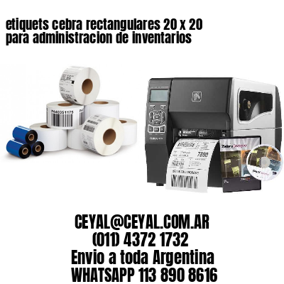 etiquets cebra rectangulares 20 x 20 para administracion de inventarios