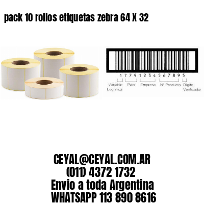 pack 10 rollos etiquetas zebra 64 X 32