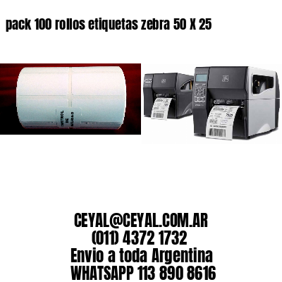 pack 100 rollos etiquetas zebra 50 X 25