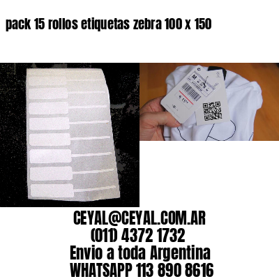 pack 15 rollos etiquetas zebra 100 x 150