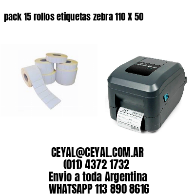 pack 15 rollos etiquetas zebra 110 X 50