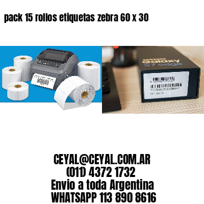 pack 15 rollos etiquetas zebra 60 x 30