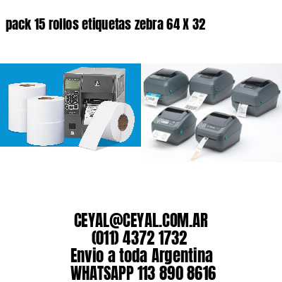 pack 15 rollos etiquetas zebra 64 X 32