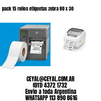 pack 15 rollos etiquetas zebra 80 x 30