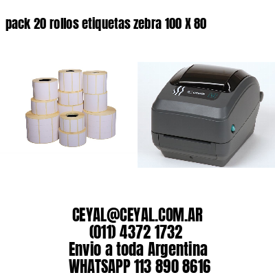 pack 20 rollos etiquetas zebra 100 X 80