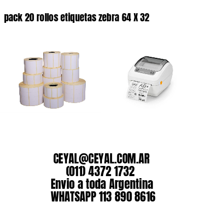 pack 20 rollos etiquetas zebra 64 X 32