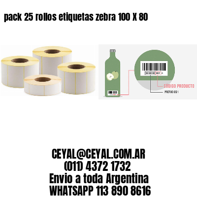 pack 25 rollos etiquetas zebra 100 X 80