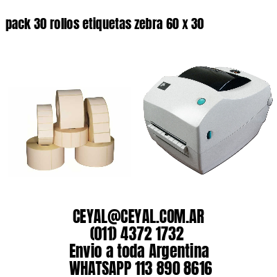 pack 30 rollos etiquetas zebra 60 x 30