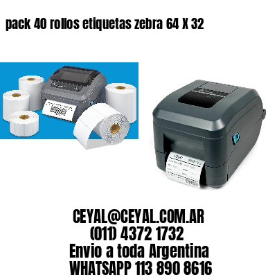 pack 40 rollos etiquetas zebra 64 X 32