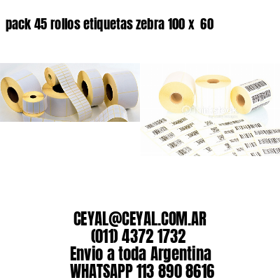 pack 45 rollos etiquetas zebra 100 x  60