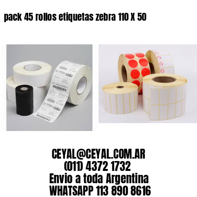 pack 45 rollos etiquetas zebra 110 X 50