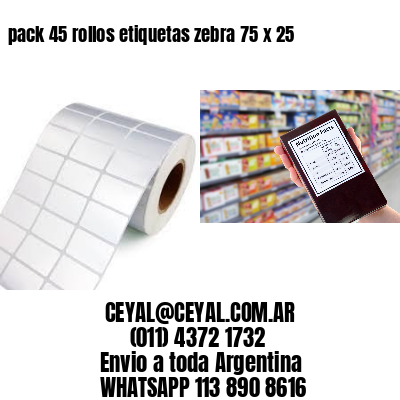 pack 45 rollos etiquetas zebra 75 x 25