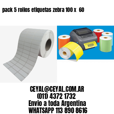 pack 5 rollos etiquetas zebra 100 x  60