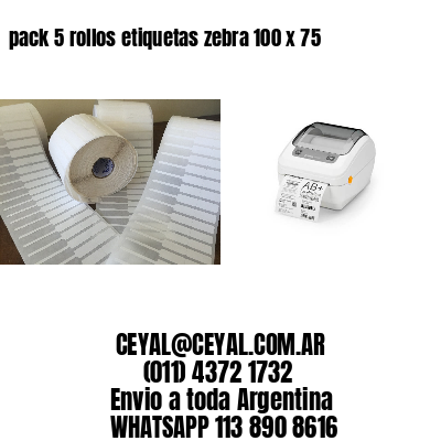 pack 5 rollos etiquetas zebra 100 x 75