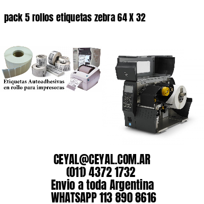 pack 5 rollos etiquetas zebra 64 X 32