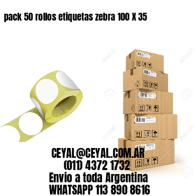 pack 50 rollos etiquetas zebra 100 X 35