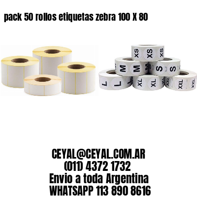 pack 50 rollos etiquetas zebra 100 X 80