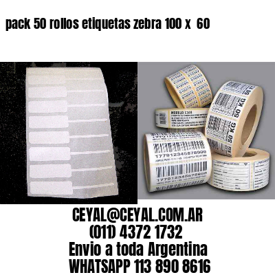 pack 50 rollos etiquetas zebra 100 x  60