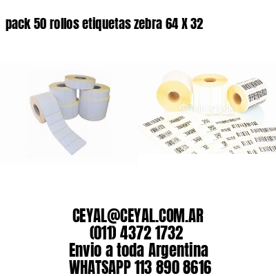 pack 50 rollos etiquetas zebra 64 X 32