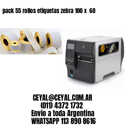 pack 55 rollos etiquetas zebra 100 x  60