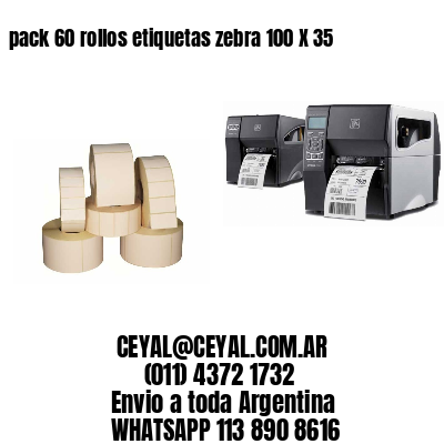 pack 60 rollos etiquetas zebra 100 X 35