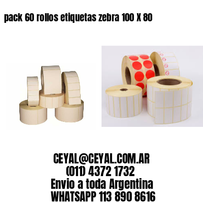 pack 60 rollos etiquetas zebra 100 X 80