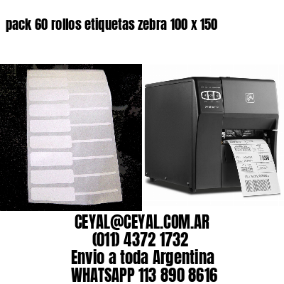 pack 60 rollos etiquetas zebra 100 x 150