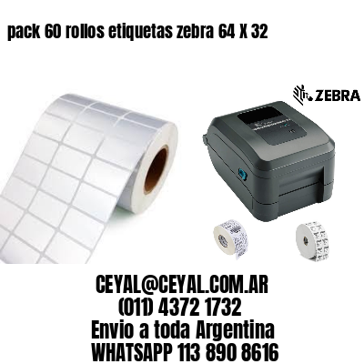 pack 60 rollos etiquetas zebra 64 X 32