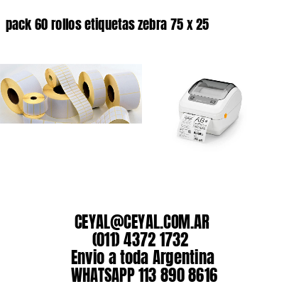 pack 60 rollos etiquetas zebra 75 x 25